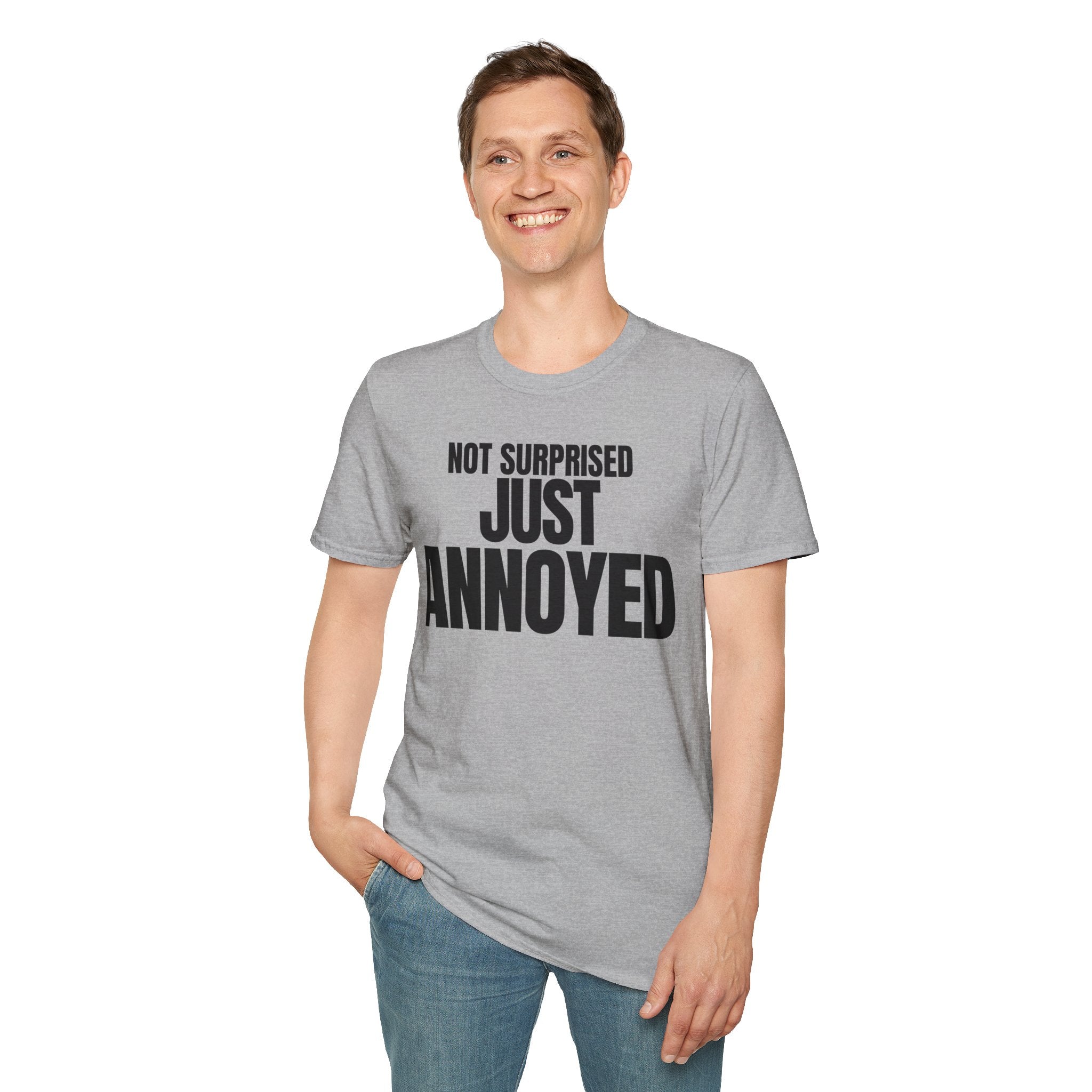 NOT SURPRISED JUST ANNOYED T-SHIRT