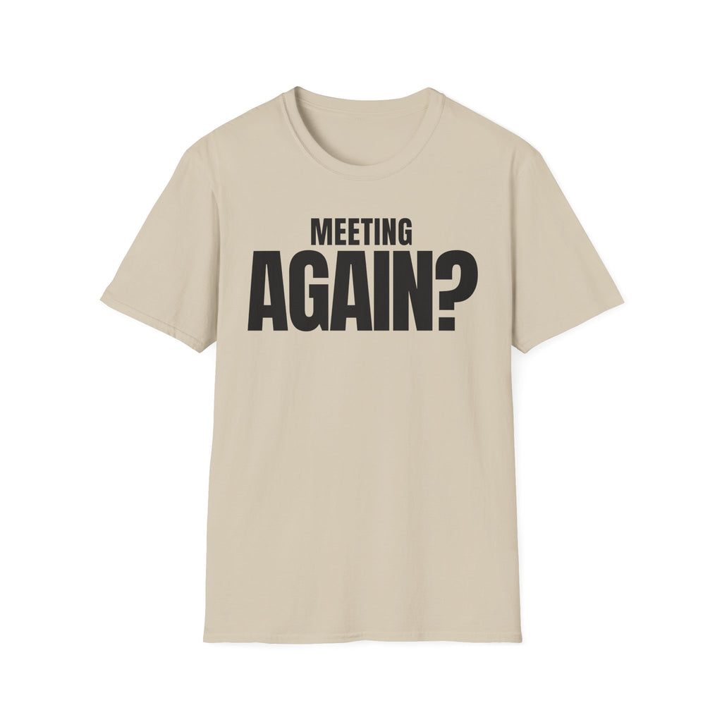 MEETING AGAIN? T-SHIRT