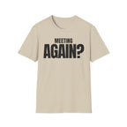 MEETING AGAIN? T-SHIRT