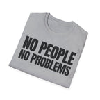 NO PEOPLE NO PROBLEMS T-SHIRT