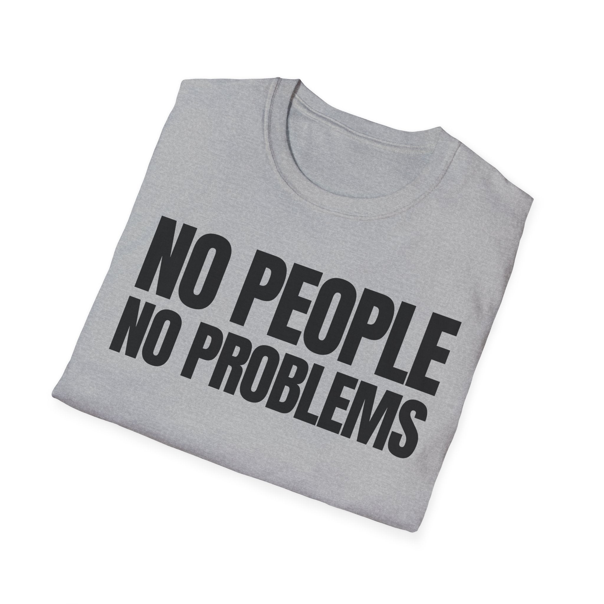 NO PEOPLE NO PROBLEMS T-SHIRT