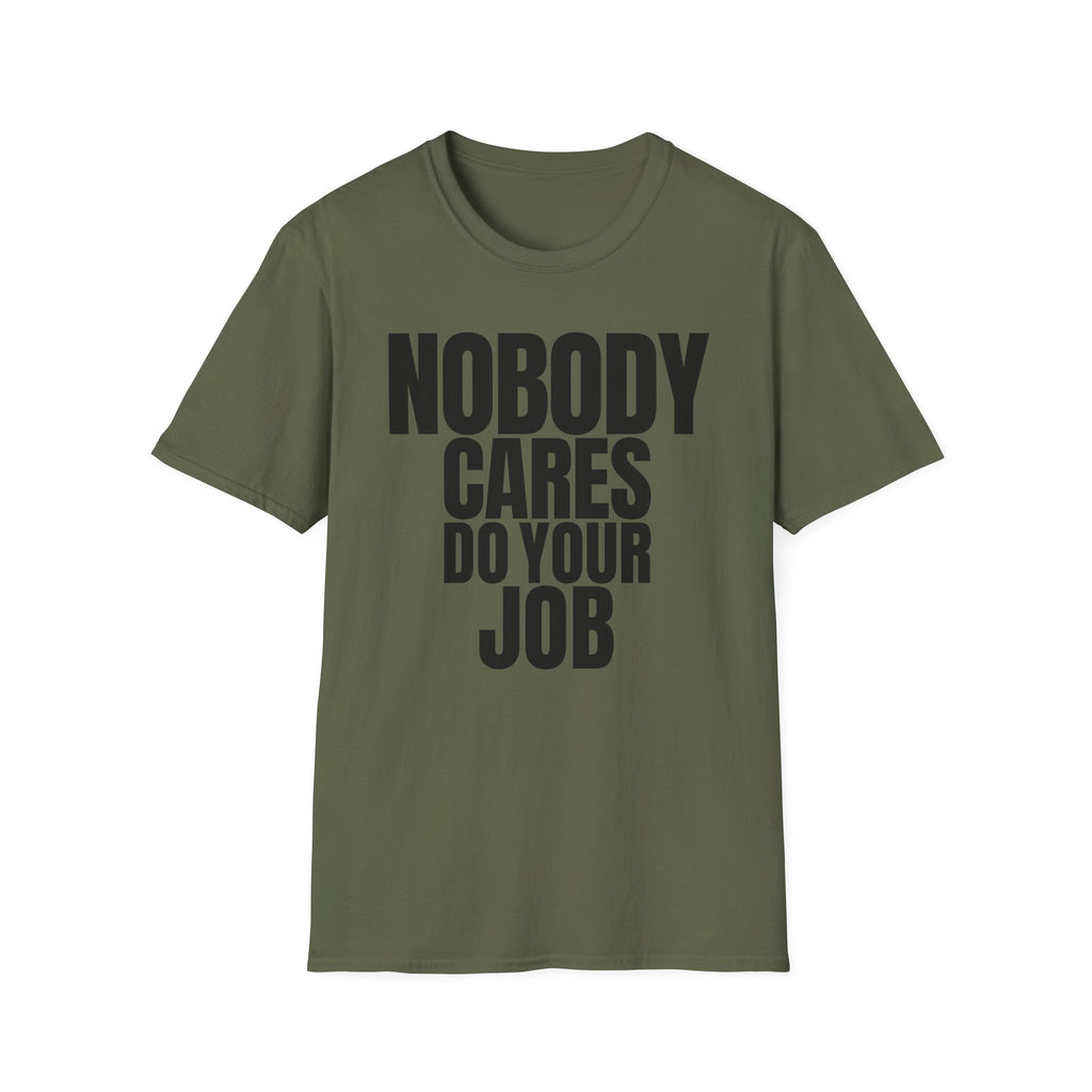 NOBODY CARES DO YOUR JOB T-SHIRT