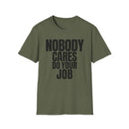 NOBODY CARES DO YOUR JOB T-SHIRT