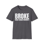BROKE (NEED SUGAR MOMMY) T-SHIRT