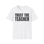 TRUST THE TEACHER T-SHIRT