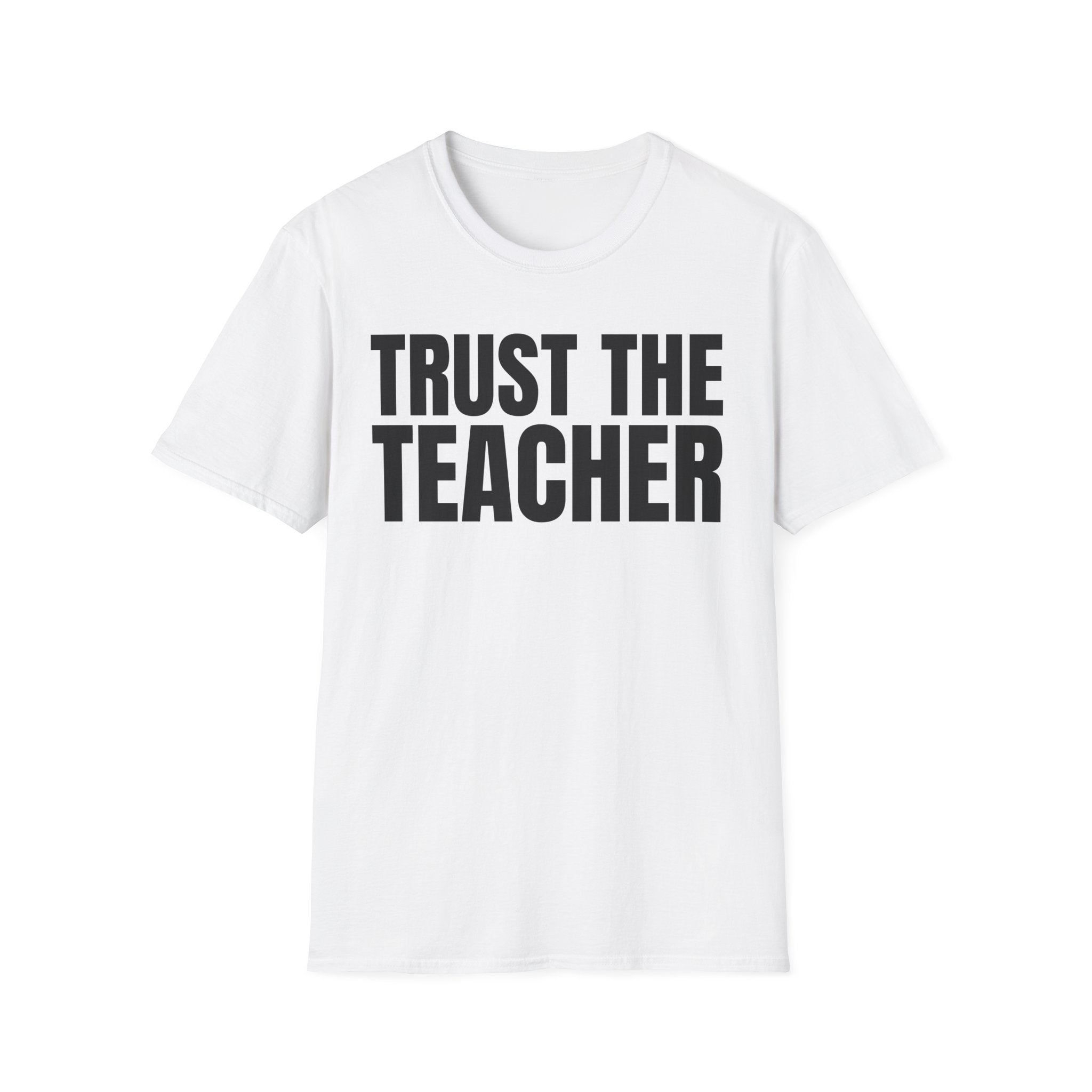 TRUST THE TEACHER T-SHIRT