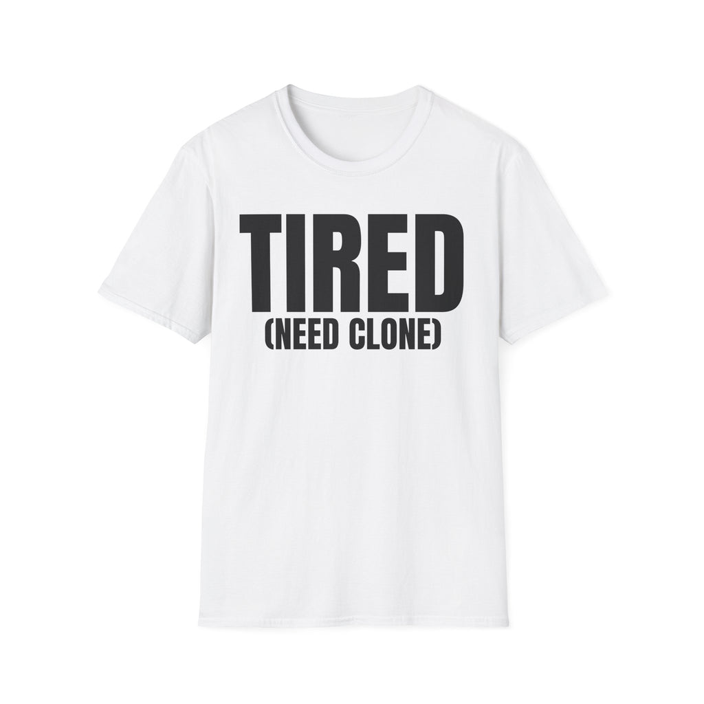 TIRED (NEED CLONE) T-SHIRT