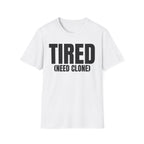 TIRED (NEED CLONE) T-SHIRT