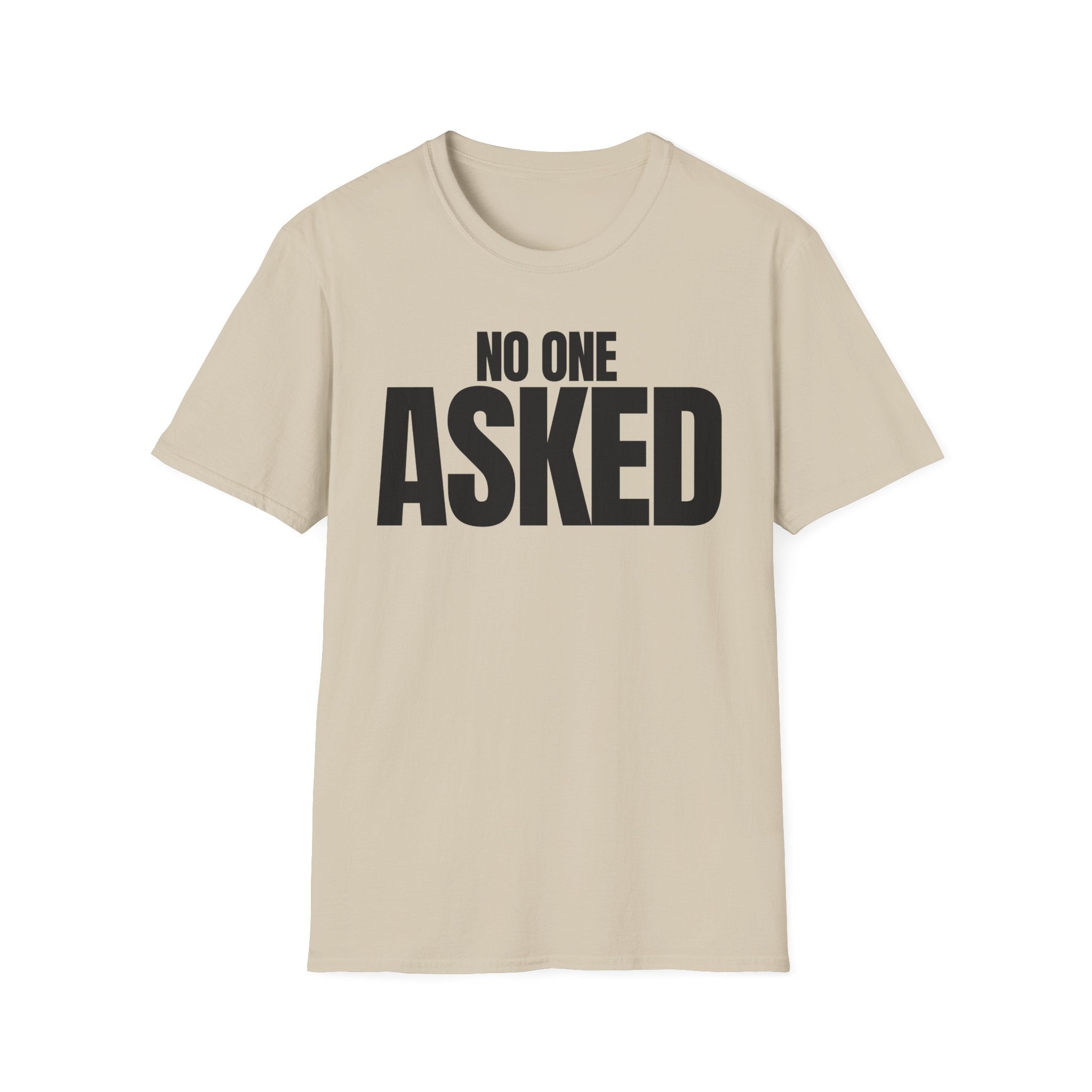 NO ONE ASKED T-SHIRT