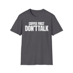 COFFE FIRST DON'T TALK T-SHIRT