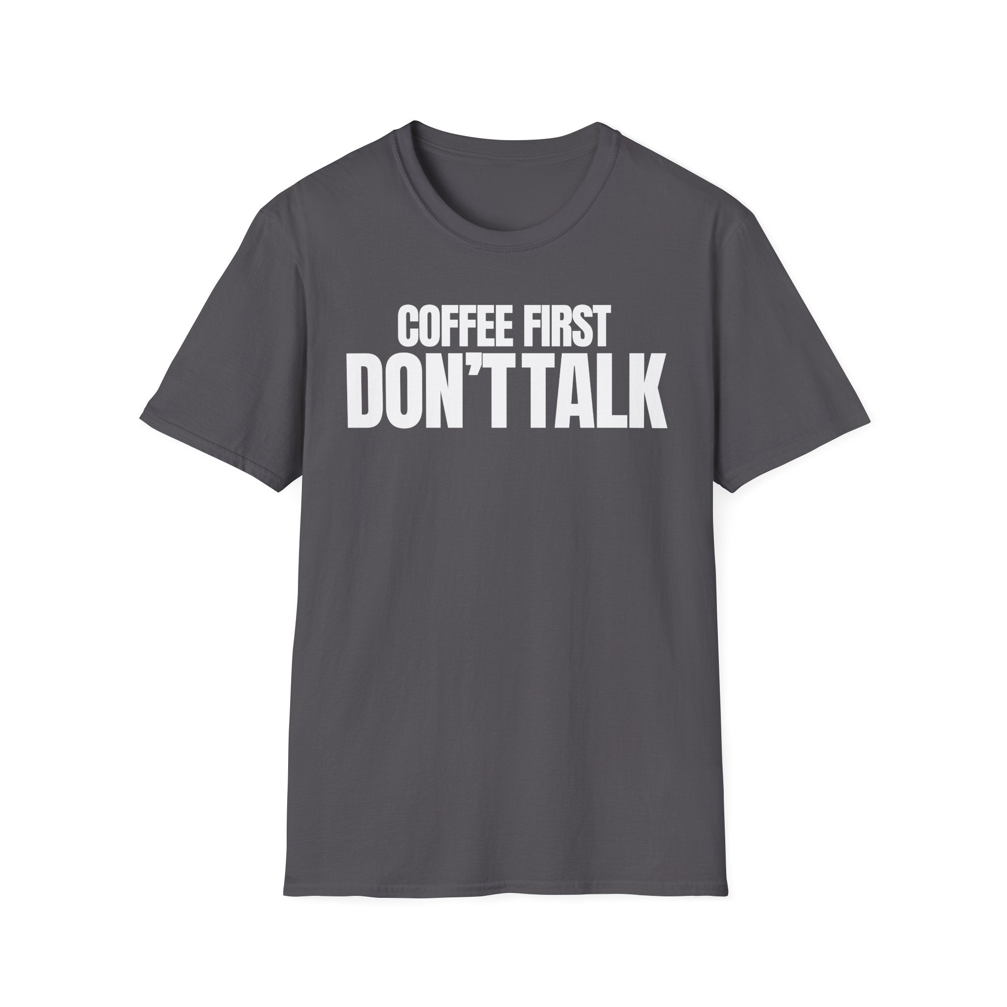 COFFE FIRST DON'T TALK T-SHIRT