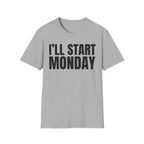I'LL START MONDAY T-SHIRT