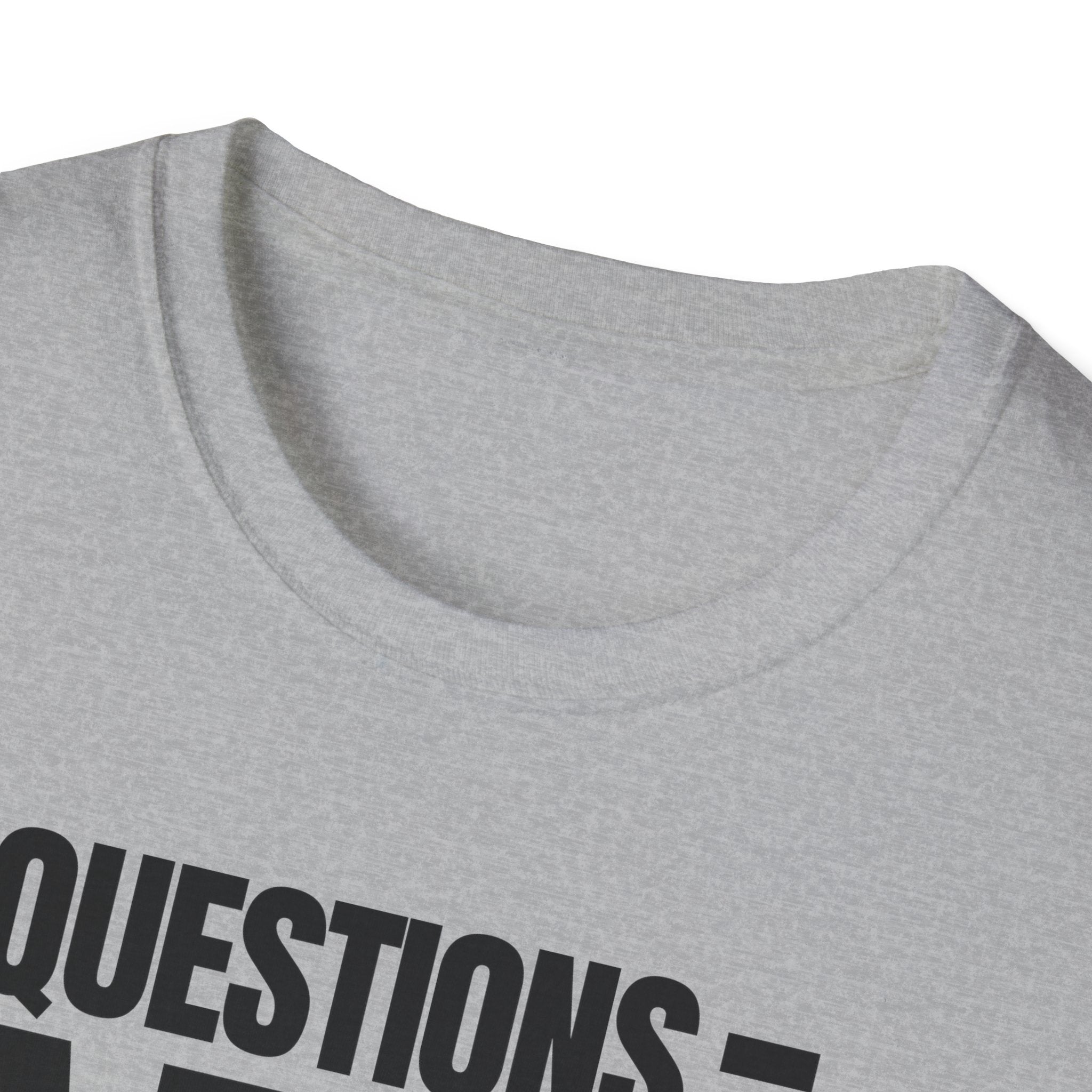 QUESTIONS = NO T-SHIRT