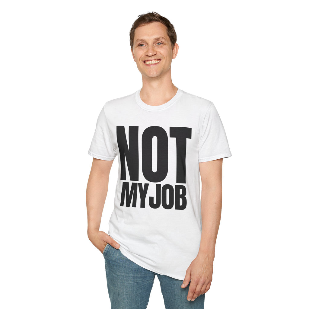 NOT MY JOB T-SHIRT
