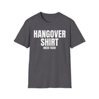 HANGOVER SHIRT (need taco) T-SHIRT