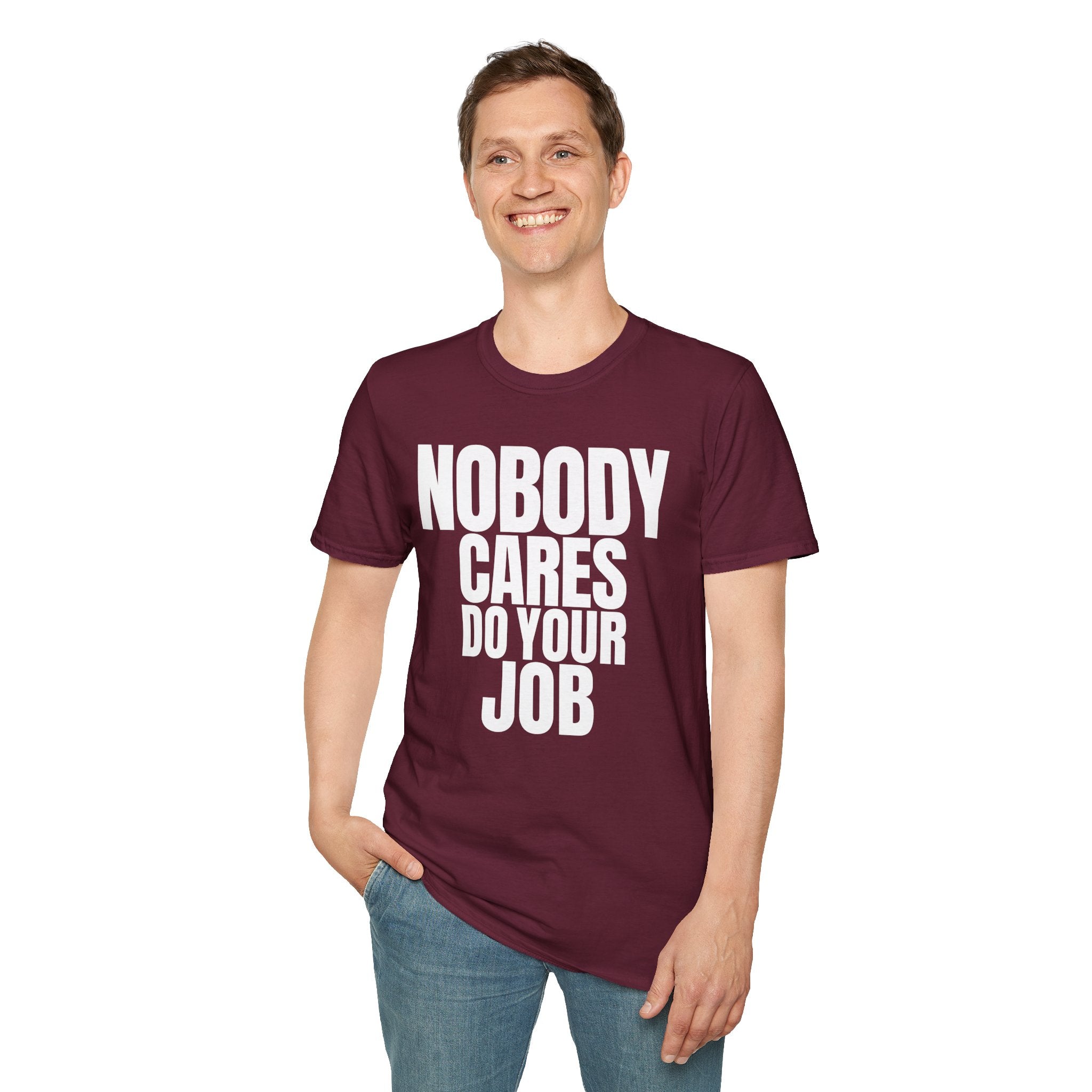 NOBODY CARES DO YOUR JOB T-SHIRT