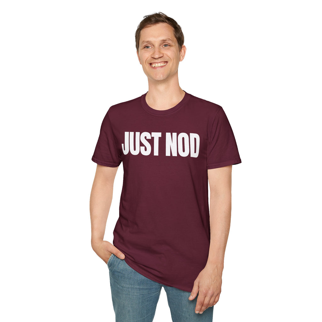 JUST NOD PRETEND YOU UNDERSTAND T-SHIRT