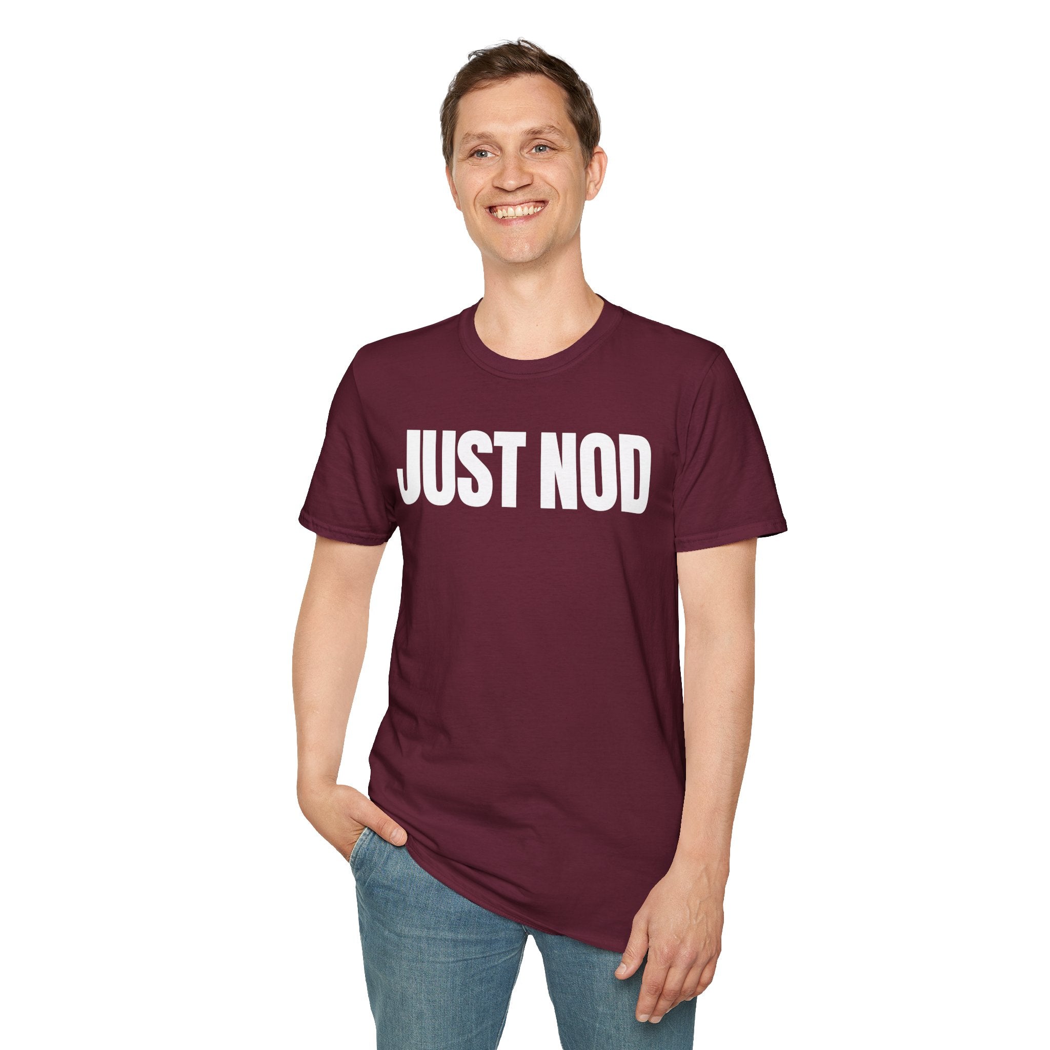 JUST NOD PRETEND YOU UNDERSTAND T-SHIRT