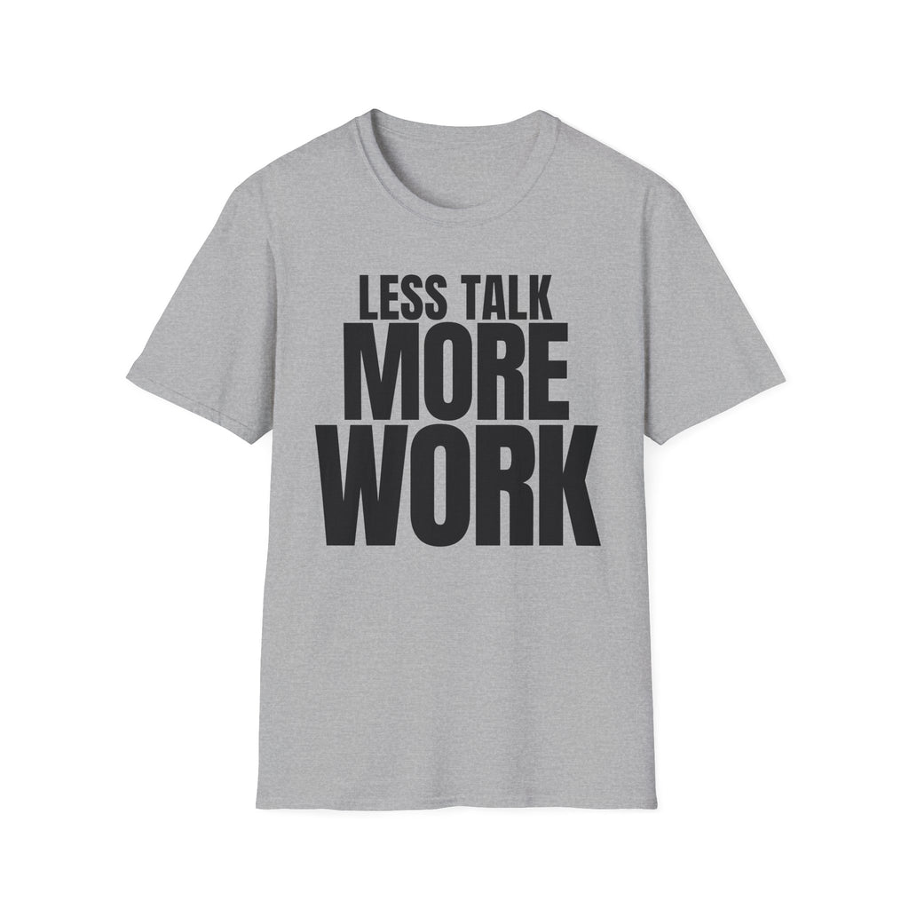 LESS TALK MORE WORK T-SHIRT