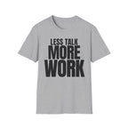 LESS TALK MORE WORK T-SHIRT