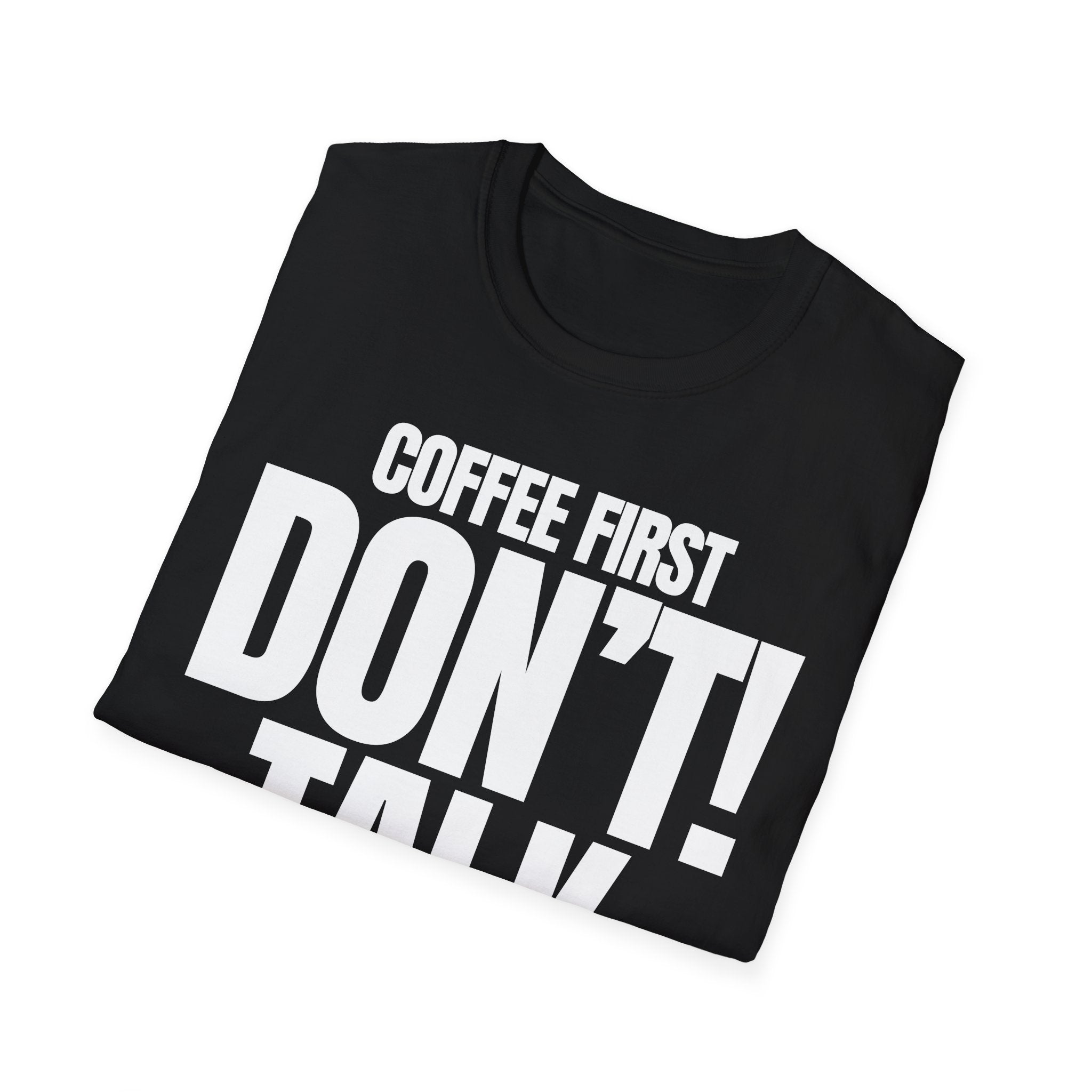 COFFEE FIRST DON'T TALK T-SHIRT