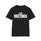 LESS MEETINGS T-SHIRT