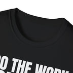 I DO THE WORK YOU TALK T-SHIRT