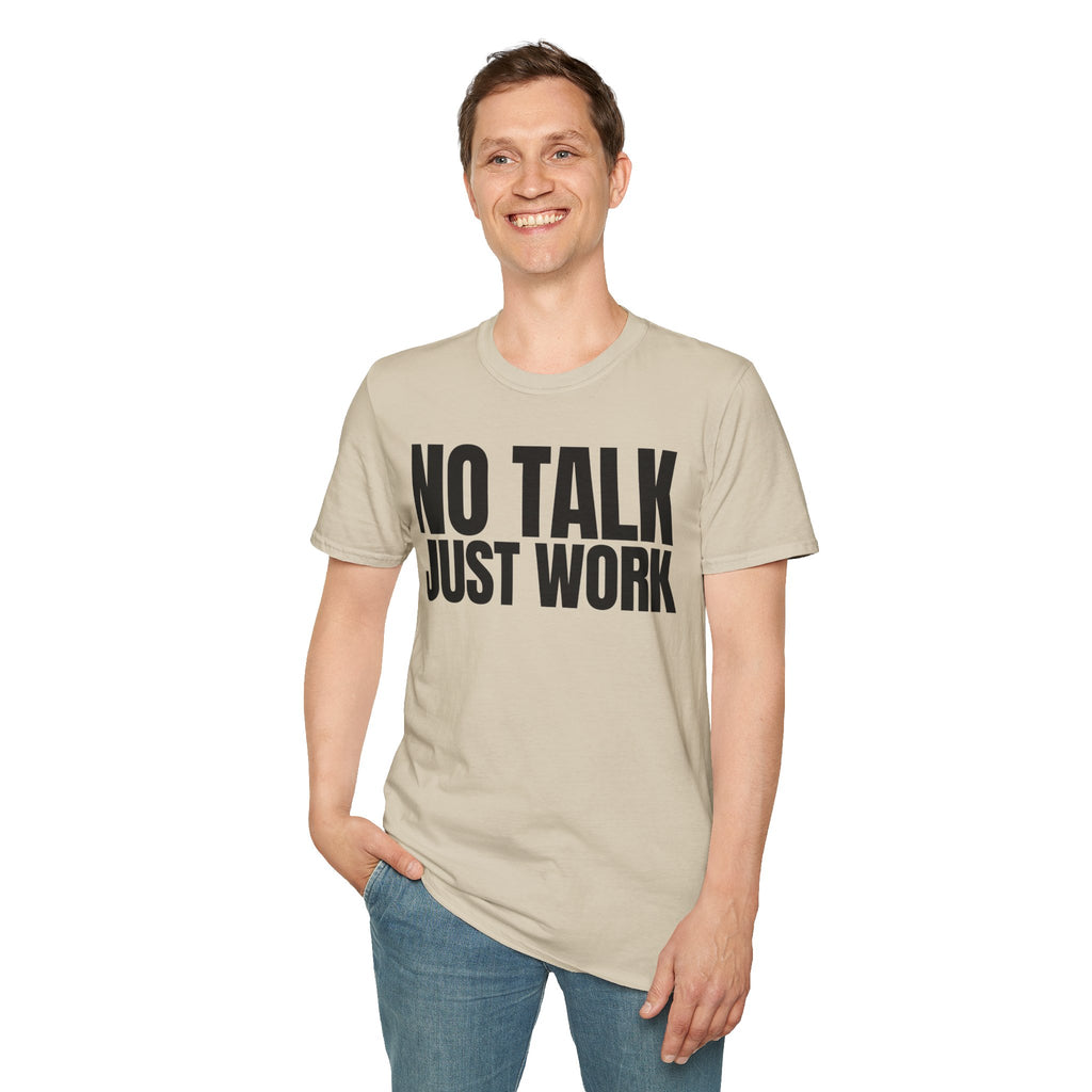 NO TALK JUST WORK T-SHIRT