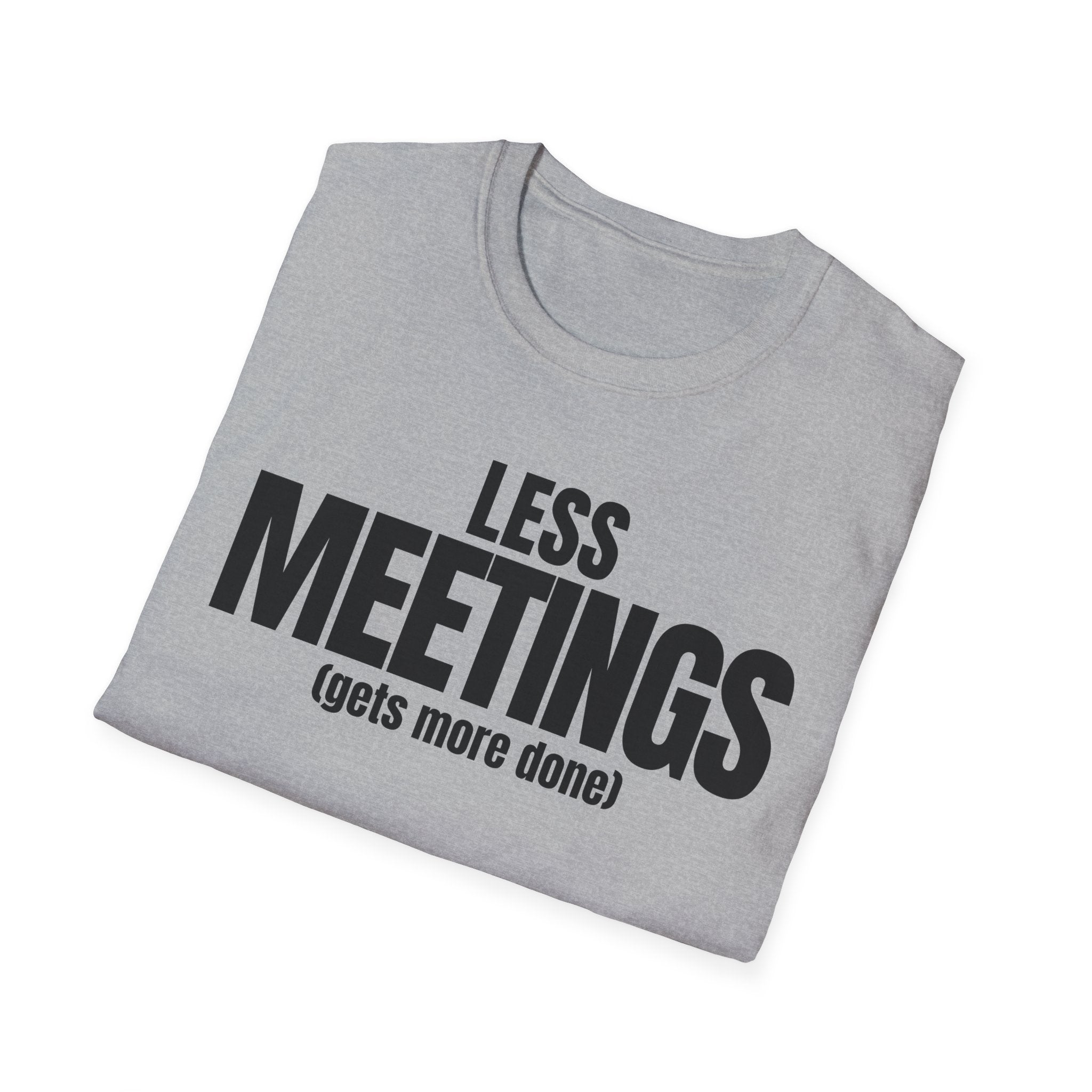 LESS MEETINGS (gets more done) T-SHIRT