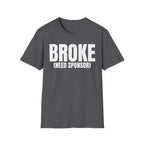 BROKE (NEED SPONSOR) T-SHIRT