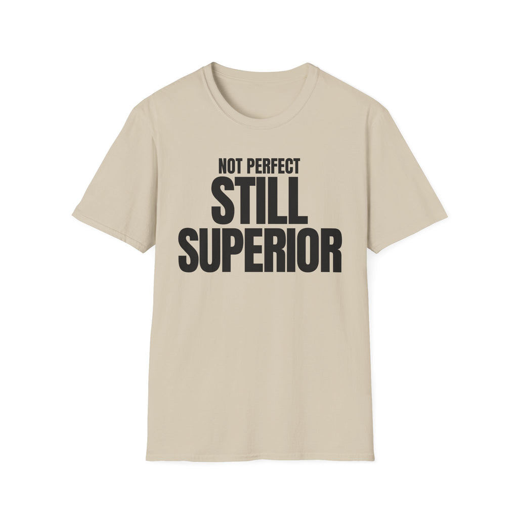 NOT PERFECT STILL SUPERIOR T-SHIRT