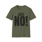 JUST NO! T-SHIRT