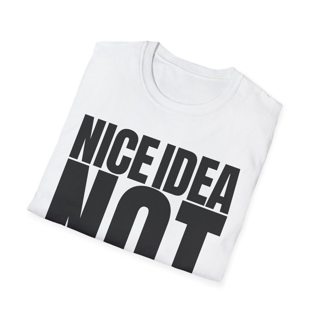 NICE IDEA NOT T-SHIRT