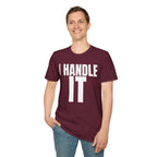 I HANDLE IT T-SHIRT