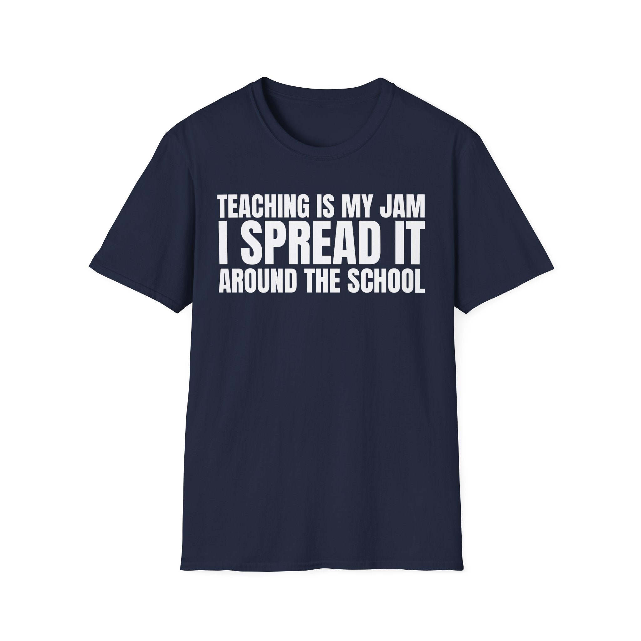 TEACHING IS MY JAM I SPREAD IT AROUND THE SCHOOL T-SHIRT