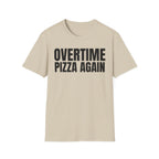 OVERTIME PIZZA AGAIN