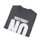 QUESTIONS? NO T-SHIRT