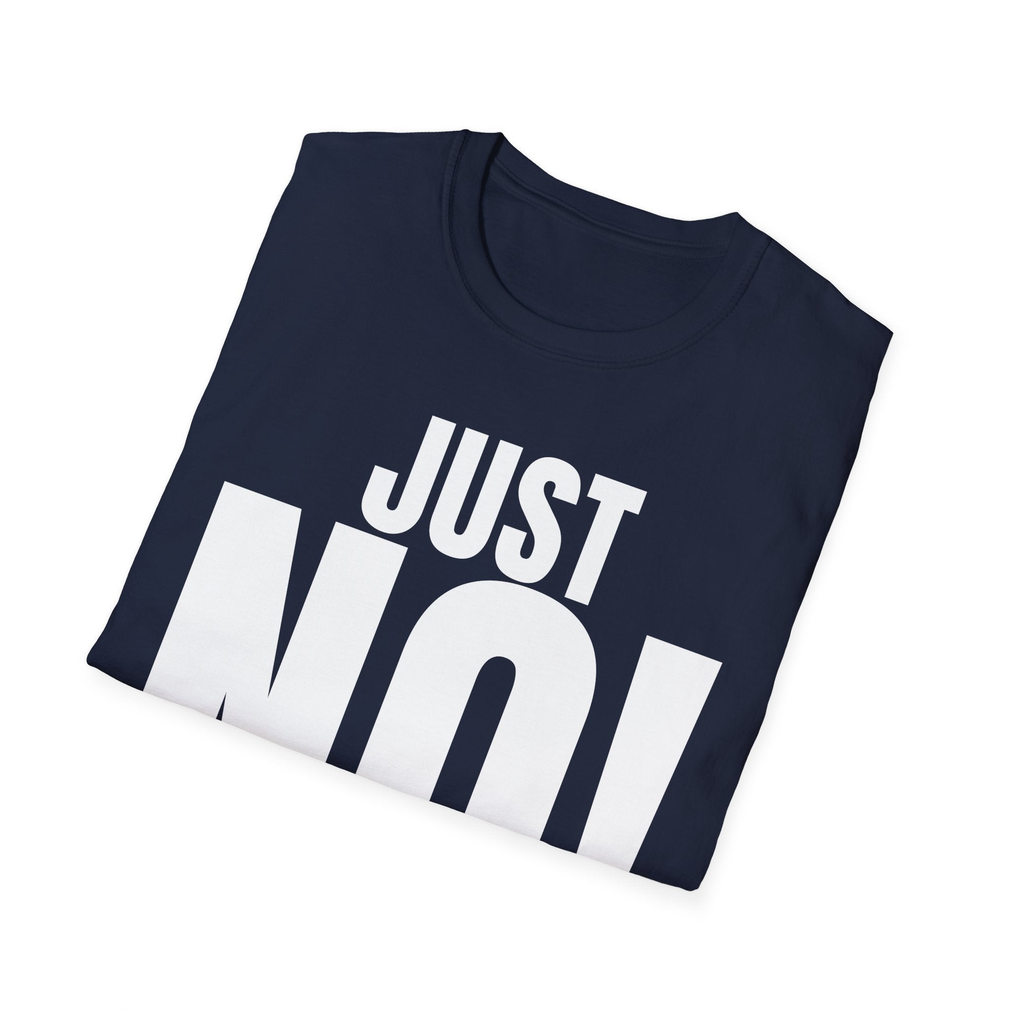 JUST NO! T-SHIRT