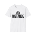 KEEP YOUR DISTANCE T-SHIRT