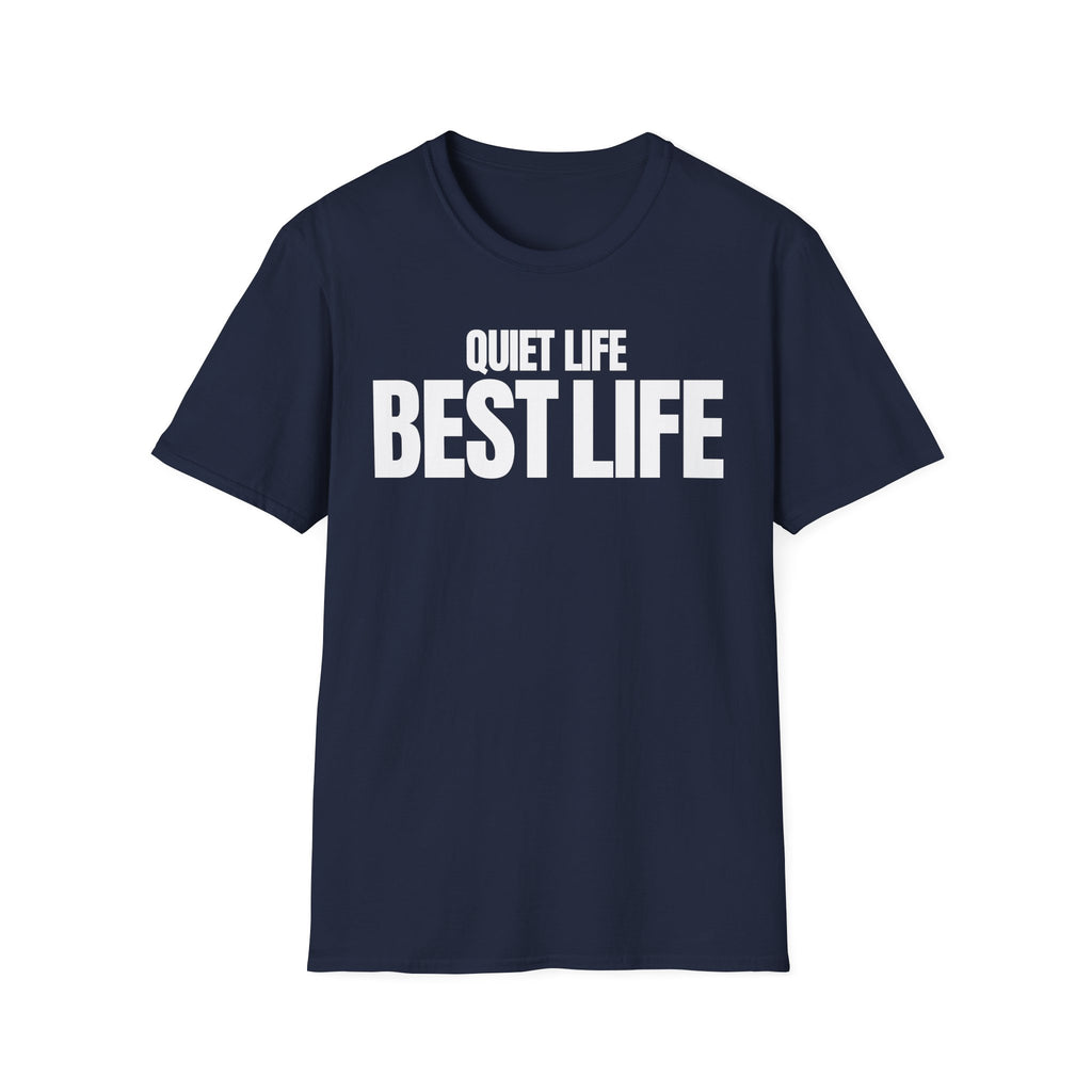 QUIET LIFE BEST LIFE T-SHIRT