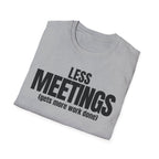 LESS MEETINGS (gets more done) T-SHIRT