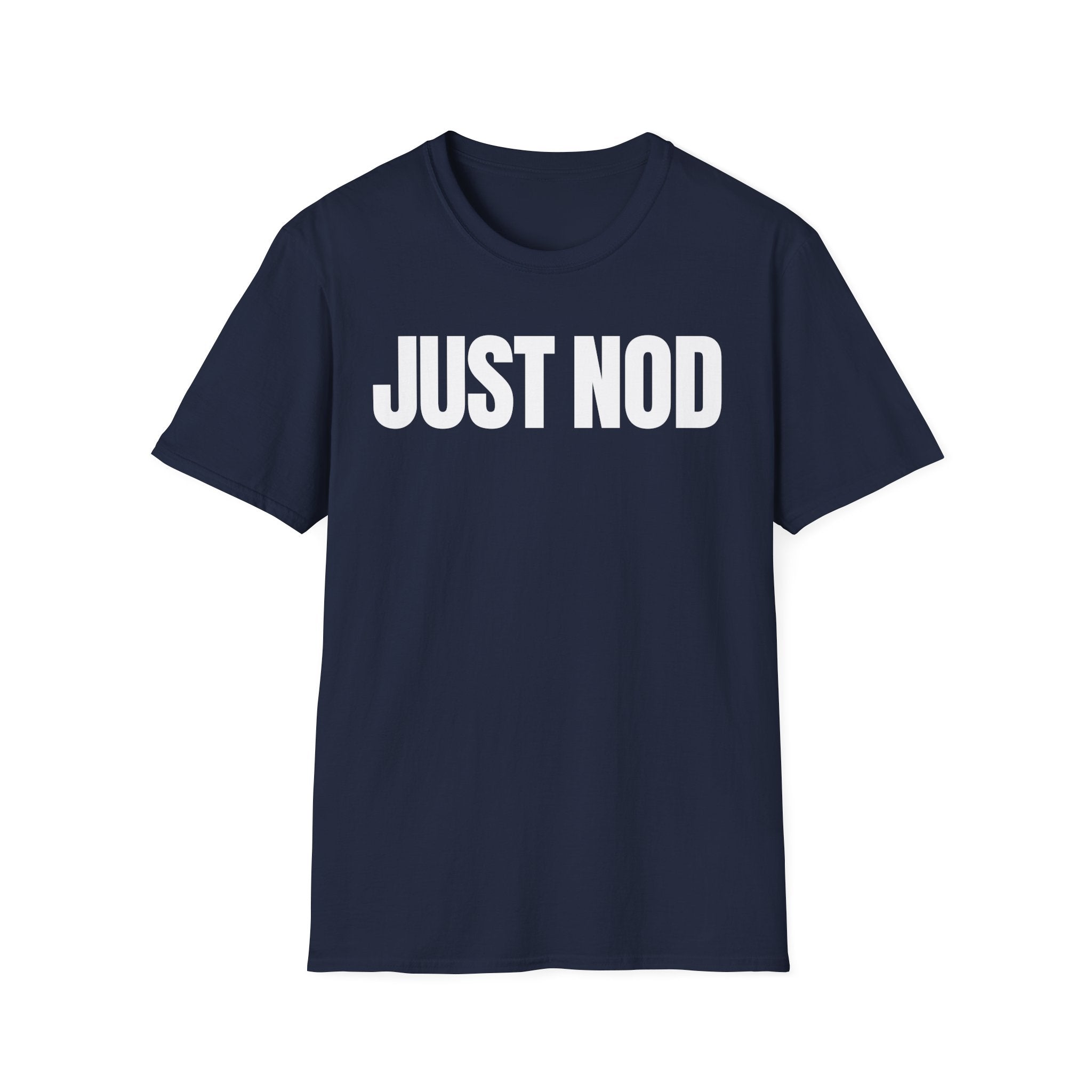 JUST NOD PRETEND YOU UNDERSTAND T-SHIRT