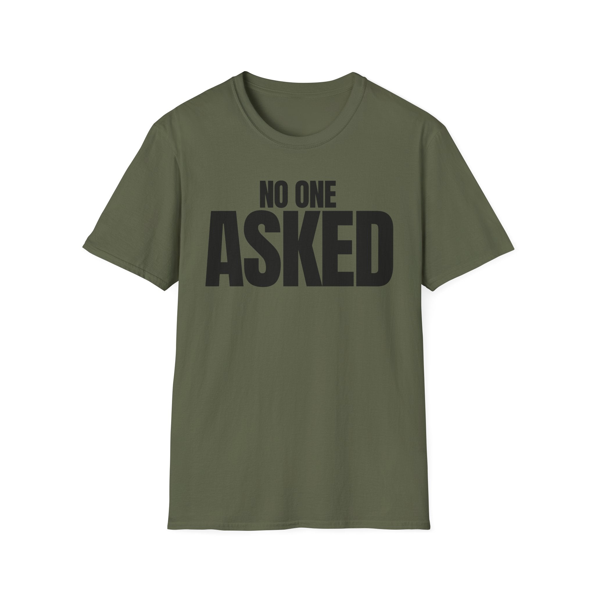 NO ONE ASKED T-SHIRT