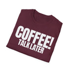 COFFEE TALK LATER T-SHIRT