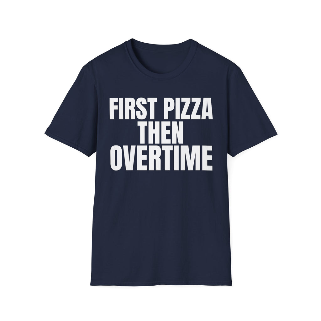 FIRST PIZZA THEN OVERTIME