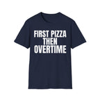 FIRST PIZZA THEN OVERTIME