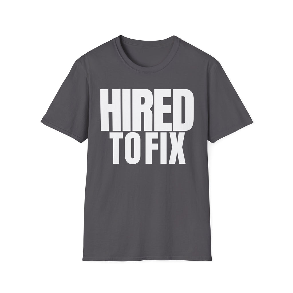 HIRED TO FIX T-SHIRT
