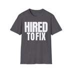 HIRED TO FIX T-SHIRT