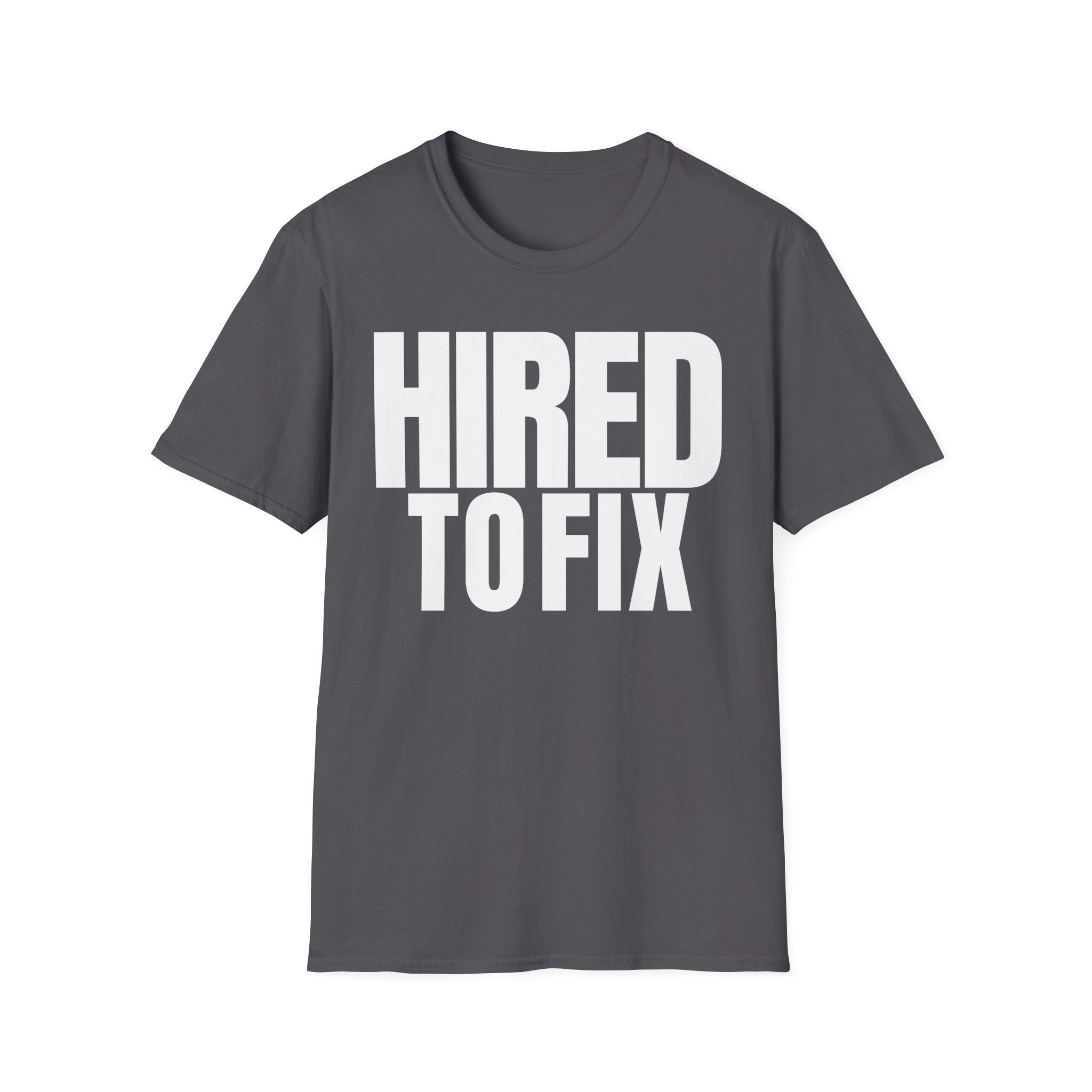 HIRED TO FIX T-SHIRT