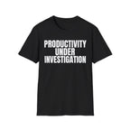 PRODUCTIVITY UNDER INVESTIGATION